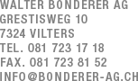 Walter Bonderer AG Crestisweg 10 7324 Vilters Tel. 081 723 17 18 Fax. 081 723 81 52 info@bonderer-ag.ch